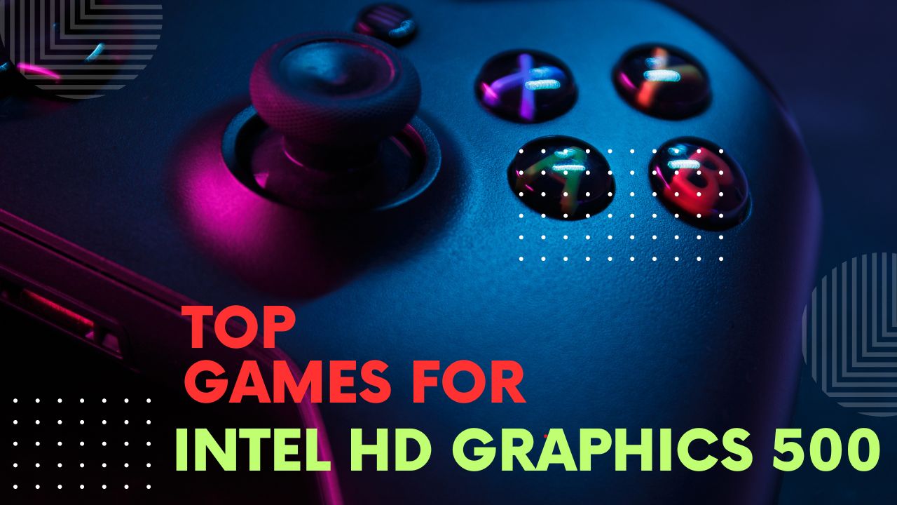 intel hd graphics 500 games: Best Games to Play