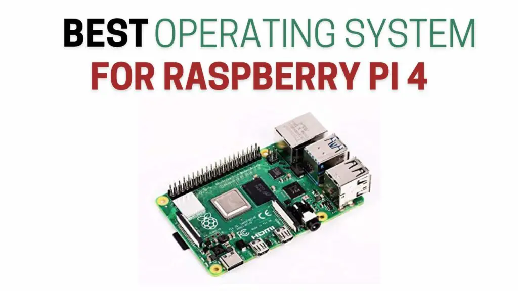 Best Operating System for Raspberry Pi 4